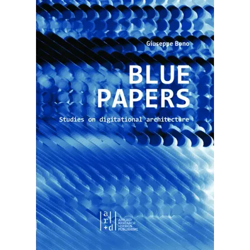 Blue Papers: Studies on Digitational Architecture