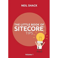 The Little Book of Sitecore(R) Tips: Volume 1