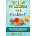 Low Potassium Diet Cookbook: 85 Low Potassium & Healthy Homemade Recipes for People with High Potassium Levels in Blood (Hyperkalemia)
