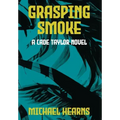 Grasping Smoke: A Cade Taylor Novel