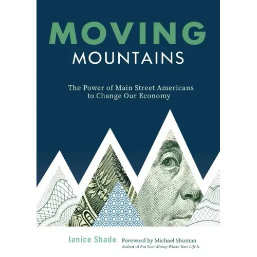 Moving Mountains: The Power of Main Street Americans to Change Our Economy