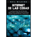 Internet de las Cosas: Lo que Necesita Saber Sobre IdC, Macrodatos, Análisis Predictivo, Inteligencia Artificial, Aprendizaje Automático, Seg