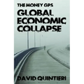 The Money GPS: Global Economic Collapse