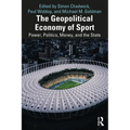 The Geopolitical Economy of Sport: Power, Politics, Money, and the State