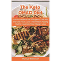 The Keto OMAD Diet: How to combine the Ketogenic Diet with the One Meal A Day Intermittent Fasting Diet to Maximize Your Weight Loss