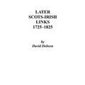 Later Scots-Irish Links, 1725-1825. Part One