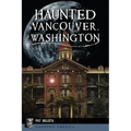Haunted Vancouver, Washington