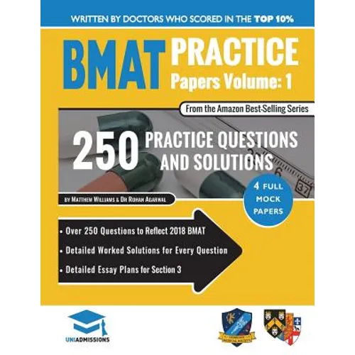 BMAT Practice Papers Volume 1: 4 Full Mock Papers, 250 Questions in the style of the BMAT, Detailed Worked Solutions for Every Question, Detailed Ess
