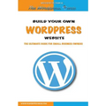 Build your own Wordpress website: An ultimate guide for small business owners