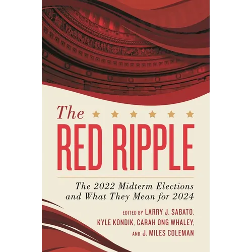 The Red Ripple: The 2022 Midterm Elections and What They Mean for 2024