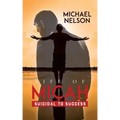 Life of Micah: Suicidal to Success