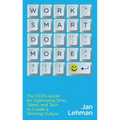 Work Smart Do More: The Ceo's Guide for Optimizing Time, Talent, and Tech to Create a Winning Culture