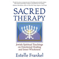 Sacred Therapy: Jewish Spiritual Teachings on Emotional Healing and Inner Wholeness