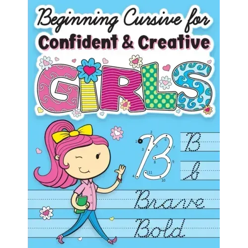 Beginning Cursive for Confident & Creative Girls: Cursive Handwriting Workbook for Kids & Beginners to Cursive Writing Practice