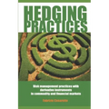 Hedging Practices: Risk Management Practices with Derivative Instruments in Commodity and Financial Markets