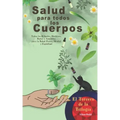 Salud para Todos los Cuerpos.: Todos los Rituales, Hechizos, Amuletos y Talismanes para Atraer Salud y Bienestar a tu vida.
