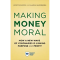 Making Money Moral: How a New Wave of Visionaries Is Linking Purpose and Profit