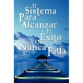 El Sistema Para Alcanzar El Exito Que Nunca Falla / The Success System That Never Fails