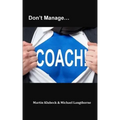 Don't Manage...Coach!