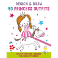 Design and Draw 50 Princess Outfits