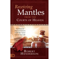 Receiving Mantles from the Courts of Heaven: Supernatural Empowerment to Fulfill the Call of God on Your Life