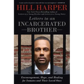 Letters to an Incarcerated Brother: Encouragement, Hope, and Healing for Inmates and Their Loved Ones