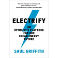 Electrify: An Optimist's Playbook for Our Clean Energy Future