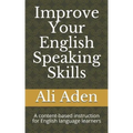 Improve Your English Speaking Skills: A content-based instruction for English language learners