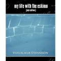 My Life with the Eskimo (New Edition)