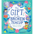 The Gift of the Broken Teacup: Poems of Mindfulness, Meditation, and Me