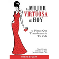 La Mujer Virtuosa de Hoy: 31 Piezas Que Transformarán Tu Vida