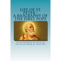 Life of St. Peter: A Biography of the First Pope