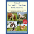 Natural Parasite Control for Livestock: Pasture Management, Chemical-Free Deworming, Growing Antiparasitics, and More