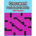 Crossword Puzzle Books For Adults: 100 Crossword Puzzles For Adults & Seniors - Volume 1 (Crossword Puzzle Books For Adults)