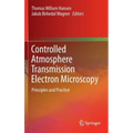 Controlled Atmosphere Transmission Electron Microscopy: Principles and Practice