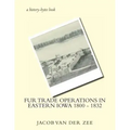 Fur Trade Operations in Eastern Iowa 1800 - 1832