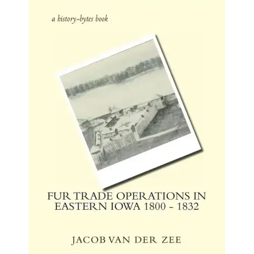 Fur Trade Operations in Eastern Iowa 1800 - 1832