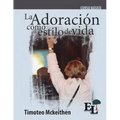 Adoración como estilo de vida: Curso Básico de la Escuela de Liderazgo
