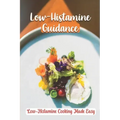 Low-Histamine Guidance: Low-Histamine Cooking Made Easy: Low-Histamine Cooking Guide