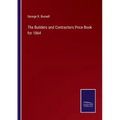The Builders and Contractors Price Book for 1864
