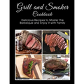 Grill and Smoker Cookbook: Delicious Recipes to Master the Barbeque and Enjoy it with Family