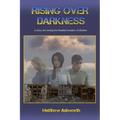 Rising over Darkness: A story set during the Russian invasion of Ukraine