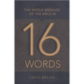 The Whole Message of the Bible in 16 Words