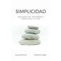 Simplicidad: Deshazte del desorden y simplifica tu vida