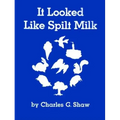 It Looked Like Spilt Milk