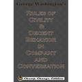 George Washington's Rules of Civility & Decent Behavior in Company and Conversation (Chump Change Edition)