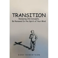 Transition: Renewing Old Concepts, Be Renewed in the Spirit of Your Mind
