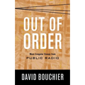 Out of Order: More Irregular Essays from Public Radio