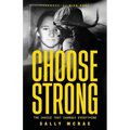 Choose Strong: The Choice That Changes Everything