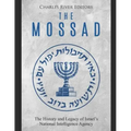 The Mossad: The History and Legacy of Israel's National Intelligence Agency